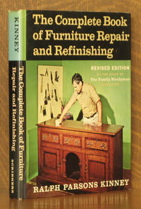 THE COMPLETE BOOK OF FURNITURE REPAIR AND REFINISHING by RALPH PARSONS KINNEY - Hardcover - Revised - 1971 - from Andre Strong Bookseller (SKU: 29070)