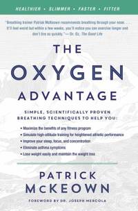 The Oxygen Advantage : The Simple, Scientifically Proven Breathing Techniques for a Healthier,...