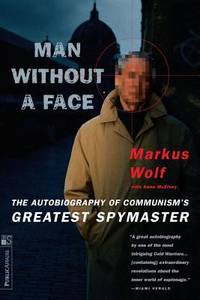 Man Without a Face : The Autobiography of Communism's Greatest Spymaster