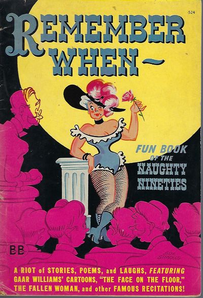 REMEMBER WHEN: FUN BOOK OF THE NAUGHTY NINETIES: A RIOT OF STORIES, POEMS, AND LAUGHS, FEATURING GAAR WILLIAMS' CARTOONS, "THE FACE ON THE FLOOR," THE FALLEN WOMAN, AND OTHER FAMOUS RECITATIONS!