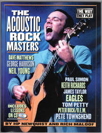 The Acoustic Rock Masters: The Way They Play: Includes Online Lessons by HP Newquist; Rich Maloof - 2003-10-01