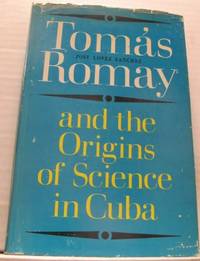 Tomas Romay and the Origins of Science in Cuba.