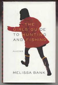 THE GIRLS' GUIDE TO HUNTING AND FISHING