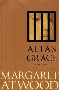 Alias Grace by Margaret Atwood - 1996