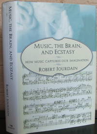 image of Music, the Brain, and Ecstasy: How Music Captures Our Imagination