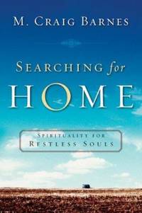 Searching for Home : Spirituality for Restless Souls