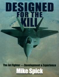 Designed for the Kill : The Jet Fighter - Development and Experience
