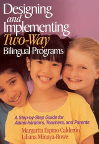 Designing and Implementing Two-Way Bilingual Programs: A Step-by-Step Guide for Administrators,...