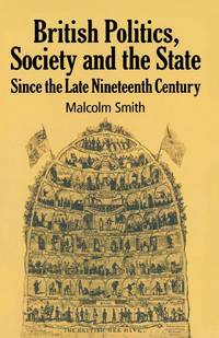 British Politics, Society and the State since the Late Nineteenth Century