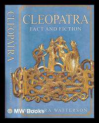 Cleopatra : fact and fiction