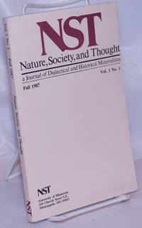 Nature, Society and Thought NST A Journal Of Dialectical And Historical Materialism Volume 1, Number 1 Premier issue