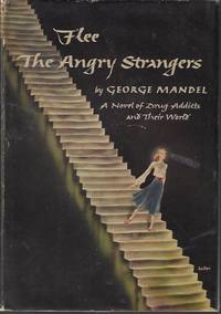 image of FLEE THE ANGRY STRANGERS; A Novel of Drug Addicts