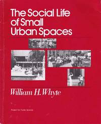 The Social Life of Small Urban Spaces