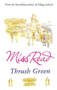 Thrush Green: The classic nostalgic novel set in 1950s Cotswolds