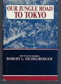 Our Jungle Road to Tokyo (Battery Classics Series) by Robert L Eichelberger - Hardcover - 1989 - from Turn-The-Page Books (SKU: 063834)