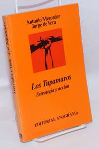 Los Tupamaros: estrategia y accion by Mercader, Antonio, [and] Jorge de Vera - 1970