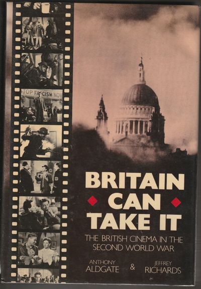 Britain Can Take It: The British Cinema in the Second World War