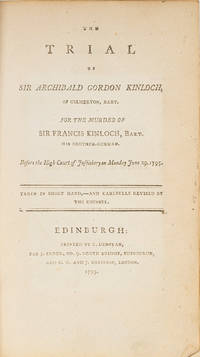 The Trial of Sir Archibald Gordon Kinloch, Of Gilmerton, Bart...