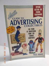 Hake's Guide to Advertising Collectibles 100 Years of Advertising from 100 Famous Companies