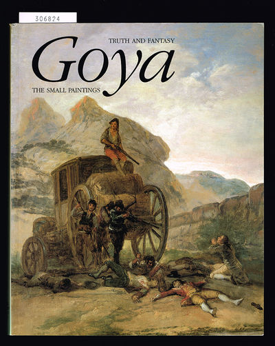 Goya. Truth and fantasy. The small paintings.