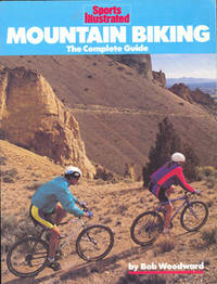 Sports Illustrated Mountain Biking: The Complete Guide