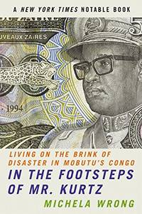 image of In the Footsteps of Mr. Kurtz: Living on the Brink of Disaster in Mobutu's Congo