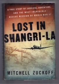 Lost in Shangri-La by Mitchell Zuckoff - 2011