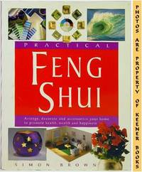 Practical Feng Shui: Arrange, Decorate and Accessorize Your Home to  Promote Health, Wealth and Happiness