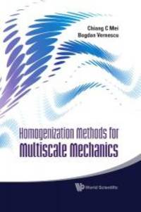 Homogenization Methods for Multiscale Mechanics by Chiang C Mei - 2010-03-07