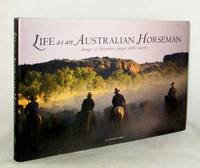 Life as an Australian Horseman.  Images of Australia's Largest Cattle Stations