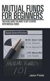 Mutual Funds for Beginners: The Basic Guide You Need to Get Started with Mutual Funds