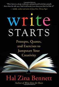 Write Starts: Prompts, Quotes, and Exercises to Jumpstart Your Creativity