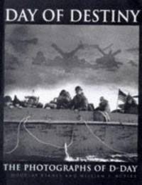 Day of Destiny : The Photographs of D-Day