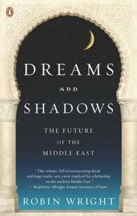 Dreams and Shadows : The Future of the Middle East