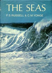 The Seas : An Introduction to the Study of Life in the Sea by Russell, Sir Frederick Stratten; & Yonge, Sir Charles Maurice - 1975