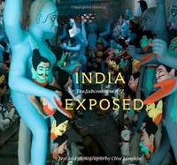 India Exposed: The Subcontinent A-Z