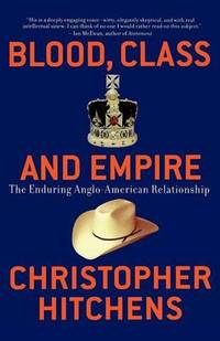 cover of Blood, Class and Empire: The Enduring Anglo-American Relationship