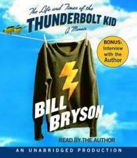 The Life and Times of the Thunderbolt Kid: A Memoir by Bill Bryson - 2006-03-03