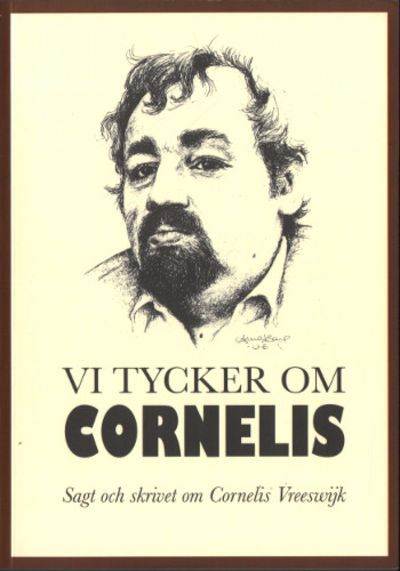 VI TYCKER OM CORNELIS. Sagt och skrivet om…