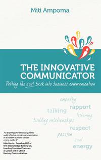 The Innovative Communicator: Putting the Soul Back Into Business Communication