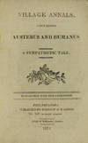 Village Annals containing Austerus and Humanus. A Sympathetic Tale