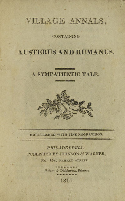 Village Annals containing Austerus and Humanus. A Sympathetic Tale