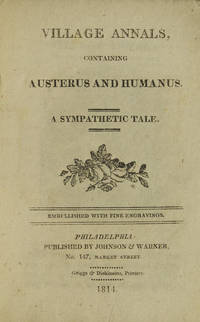 Village Annals containing Austerus and Humanus. A Sympathetic Tale