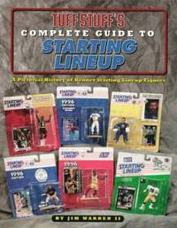 Tuff Stuff's Complete Guide to Starting Lineup : A Pictorial History of Kenner Starting Lineup...