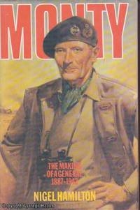 Monty: The Making of a General 1887-1942 by Nigel Hamilton - 1981