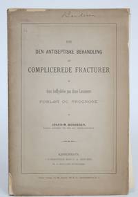 image of Om Den Antiseptiske Behandling Af Complicerede Fracturer Og Dens Indflydelse Paa Disse Laesioners Forlob Og Prognose