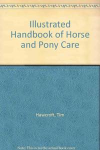 Illustrated Encyclopedia Of Horse And Pony Care