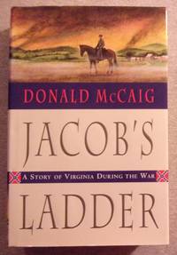 Jacob's Ladder: A Story of Virginia during the War by Donald McCaig - First Edition - 1998 - from Book Nook (SKU: 031741)