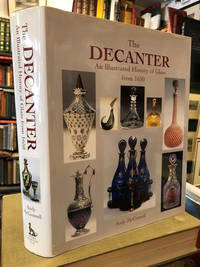 The Decanter An Illustrated History Of Glass From 1650 By Mcconnell Andy 2004