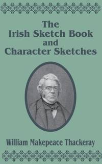 Irish Sketch Book & Character Sketches, The